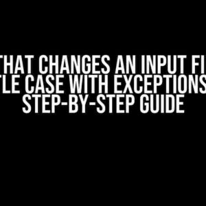 Code that changes an input field to Title Case with exceptions: A Step-by-Step Guide