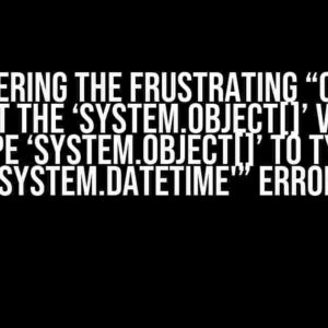 Conquering the Frustrating “Cannot convert the ‘System.Object[]’ value of type ‘System.Object[]’ to type ‘System.DateTime'” Error