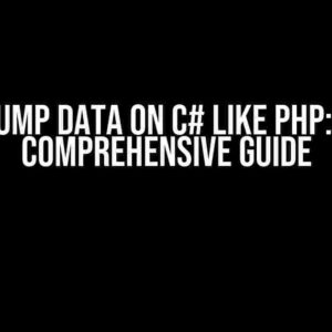 Dump Data on C# like PHP: A Comprehensive Guide