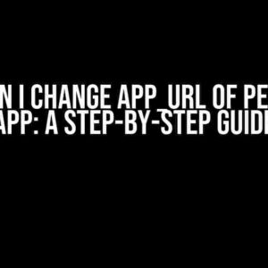 How Can I Change App_URL of Perl Kelp App: A Step-by-Step Guide