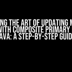 Mastering the Art of Updating Multiple Rows with Composite Primary Keys in Java: A Step-by-Step Guide