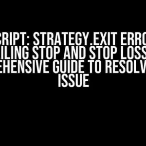 Pine Script: strategy.exit Error with Trailing Stop and Stop Loss – A Comprehensive Guide to Resolving the Issue