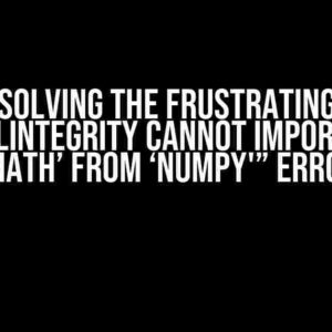 Solving the Frustrating “SignalIntegrity cannot import name ‘math’ from ‘numpy'” Error