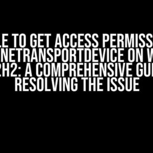 Unable to get access permission of PhoneLineTransportDevice on Windows 11 22H2: A Comprehensive Guide to Resolving the Issue